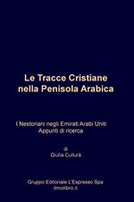 Le Tracce cristiane nella Penisola Arabica. I Nestoriani negli Emirati Arabi Uniti. Appunti di ricerca