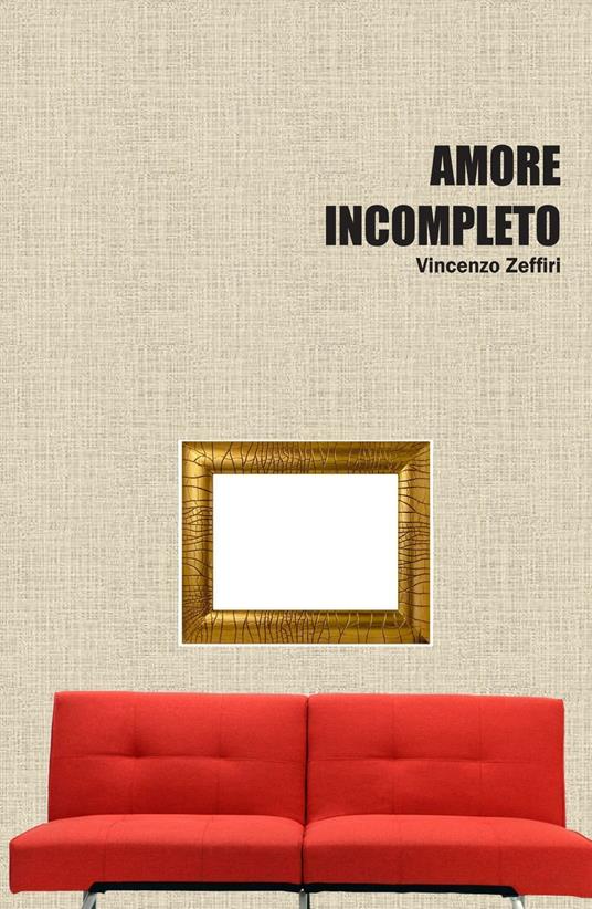 Amore incompleto - Vincenzo Zeffiri - copertina