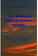 L' Alto Medioevo USA e la chance europea