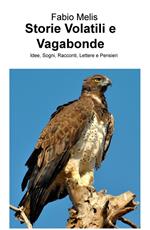 Storie volatili e vagabonde. Idee, sogni, racconti, lettere e pensieri