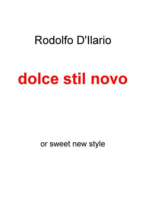 Dolce stil novo - Rodolfo D'Ilario - Libro - ilmiolibro self publishing -  La community di ilmiolibro.it | IBS