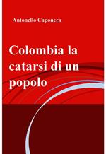 Colombia. La catarsi di un popolo