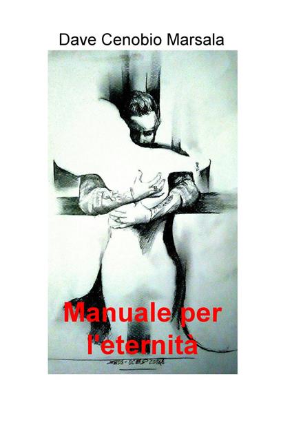 Manuale per l'eternità - Dave Cenobio Marsala - copertina