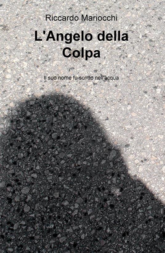 L' angelo della colpa. Il suo nome fu scritto nell'acqua - Riccardo Mariocchi - copertina