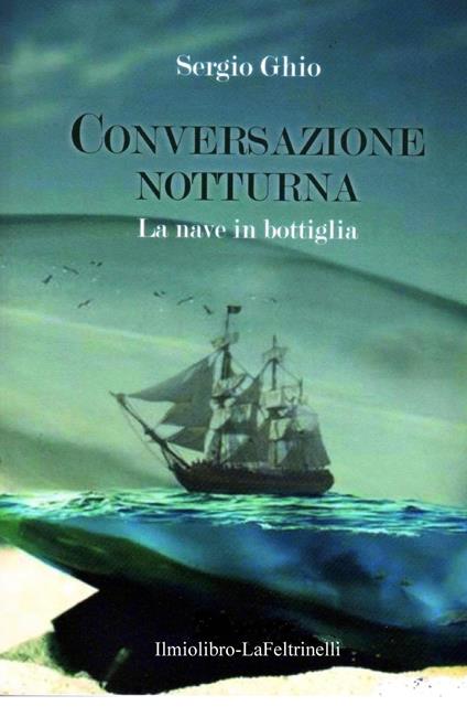 La nave in bottiglia. Conversazione notturna - Sergio Ghio - copertina