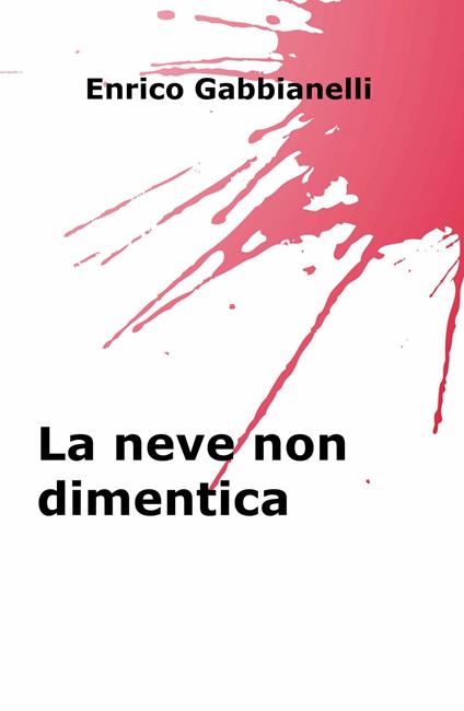 La neve non dimentica - Enrico Gabbianelli - copertina