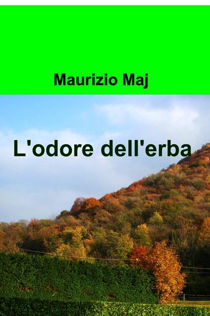 L' odore dell'erba - Maurizio Maj - ebook