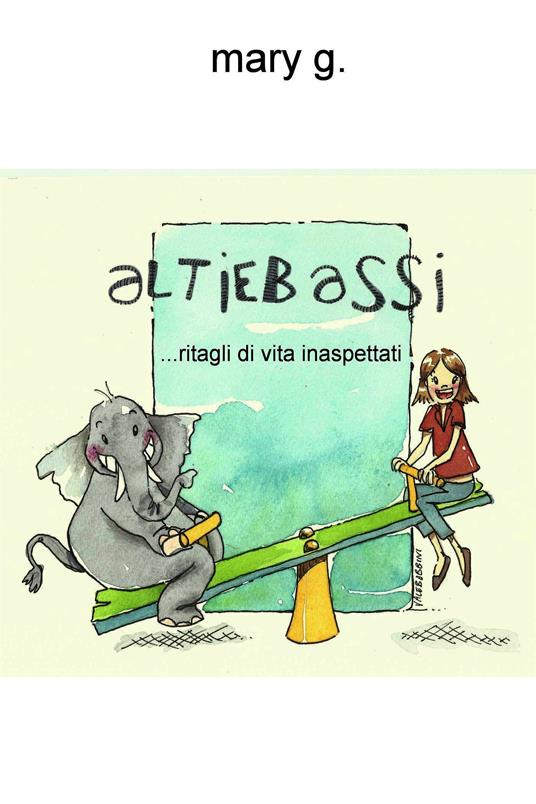 Altiebassi... ritagli di vita inaspettati - Maria Antonietta Gorgoglione - ebook