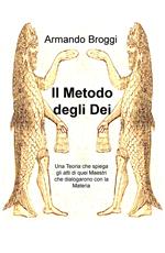 Il metodo degli dei. Una teoria che spiega gli atti di quei maestri che dialogarono con la materia