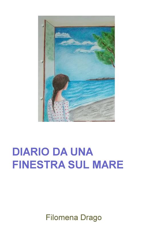 Diario da una finestra sul mare - Filomena Drago - copertina