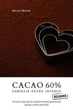 Cacao 60 per cento. Famiglia extra intensa