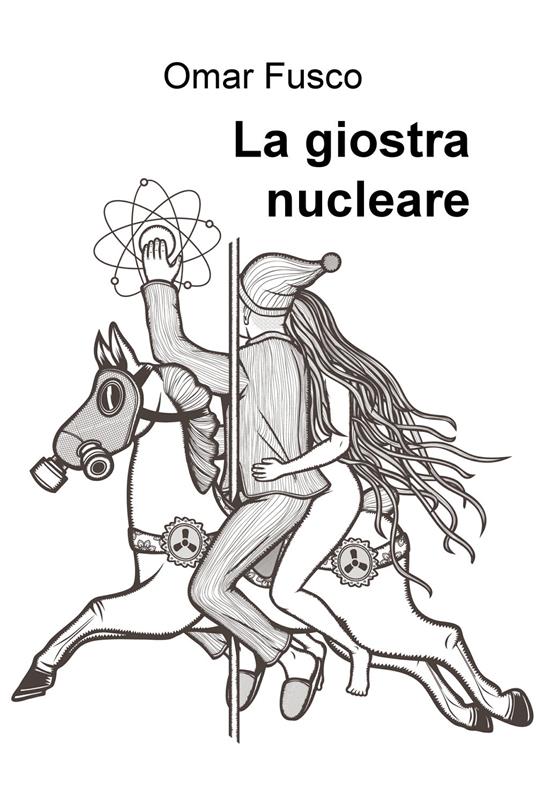 La giostra nucleare - Omar Fusco - copertina