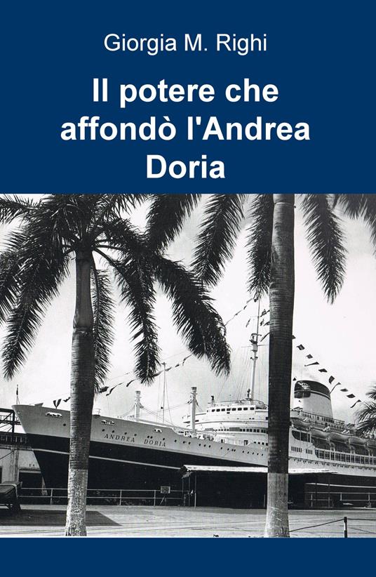 Il potere che affondò l'Andrea Doria - Giorgia M. Righi - copertina