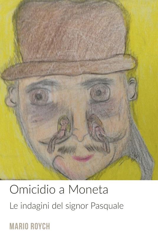 Omicidio a Moneta. Le indagini del signor Pasquale - Mario Roych - copertina