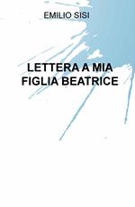 Lettera a mia figlia Beatrice