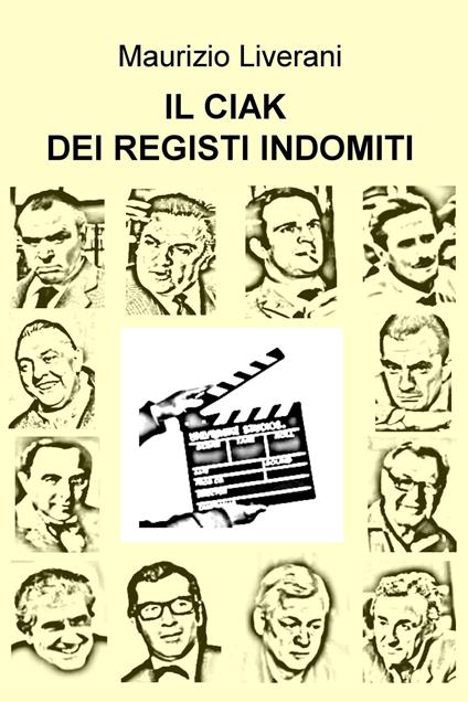 Il ciak dei registi indomiti - Maurizio Liverani - ebook