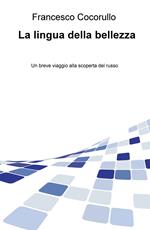 La lingua della bellezza. Un breve viaggio alla scoperta del russo