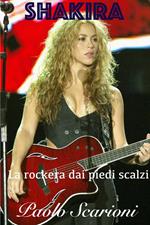 Shakira. La rockera dai piedi scalzi