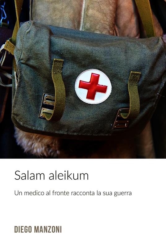 Salam aleikum. Un medico al fronte racconta la sua guerra - Diego Manzoni - ebook