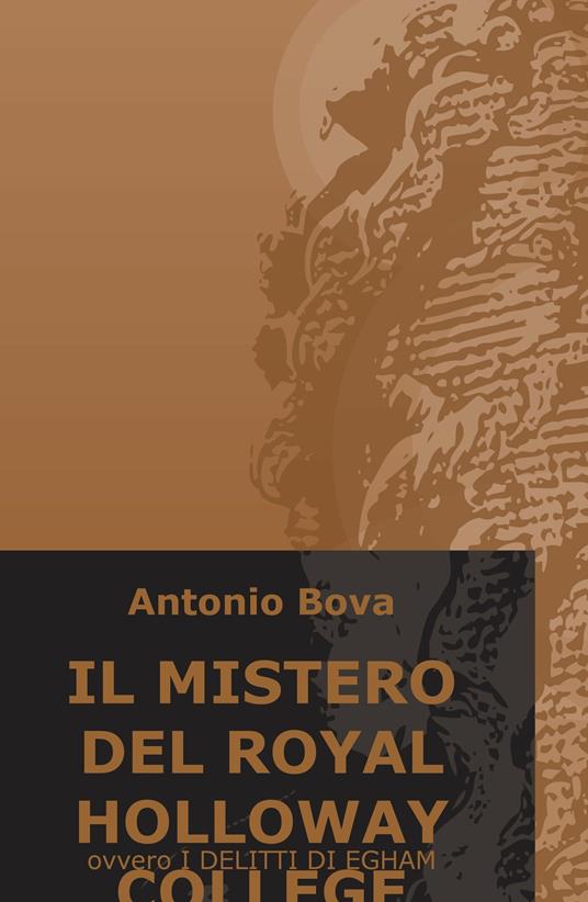 Il mistero del Royal Holloway College. Ovvero i delitti di Egham - Antonio Bova - copertina