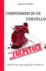 Confessioni di un cervello... colpevole. Perché il cuore sente quello che il cervello sa