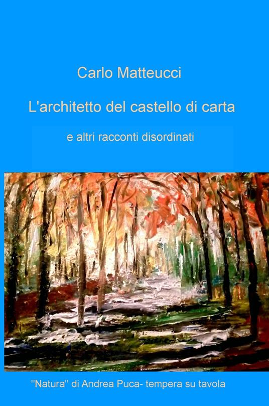 L' architetto del castello di carta e altri racconti disordinati - Carlo Matteucci - copertina