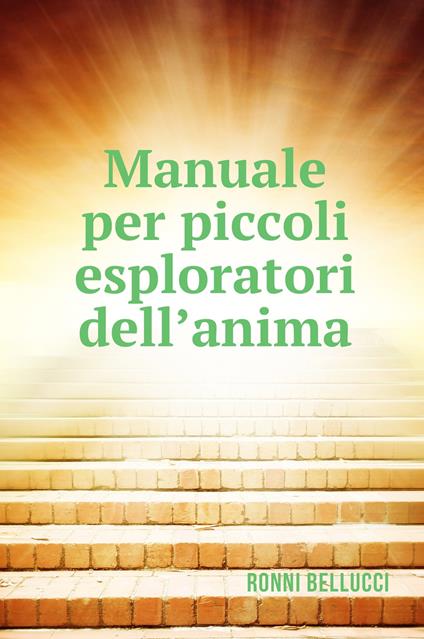 Manuale per piccoli esploratori dell&#39;anima - Ronni Bellucci - copertina