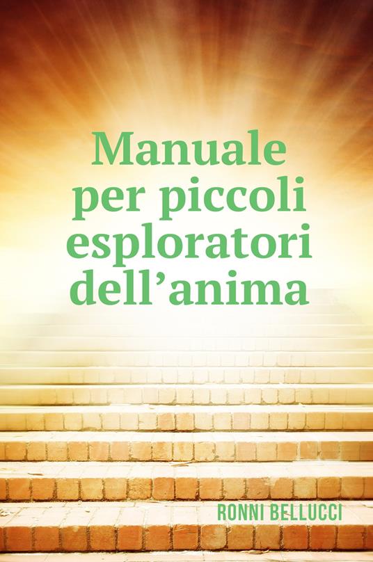 Manuale per piccoli esploratori dell&#39;anima - Ronni Bellucci - copertina