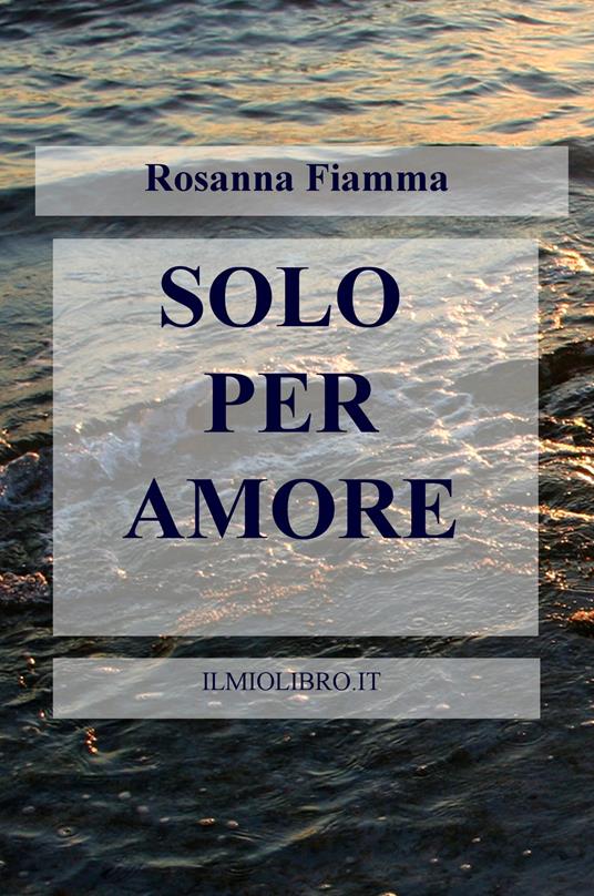 Solo per amore - Rosanna Fiamma - copertina