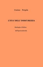 L' età dell'insicurezza. Ideologia e politica dell'ipermodernità