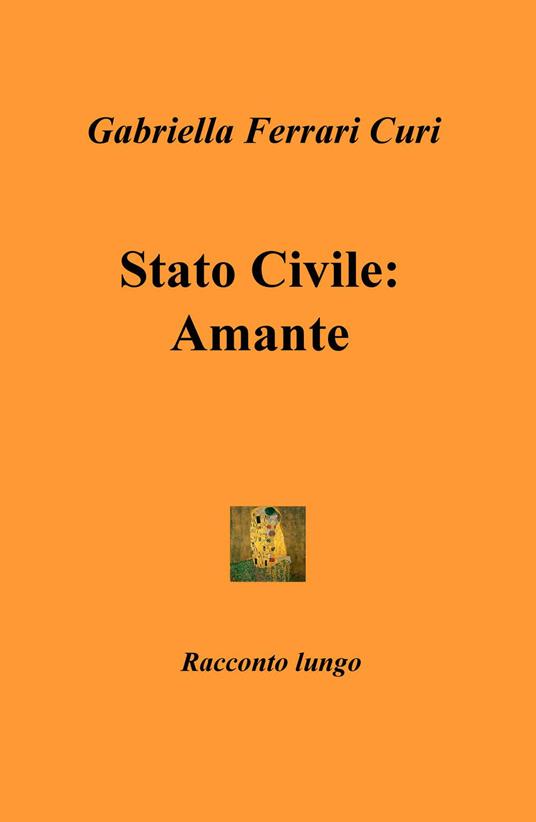 Stato civile: amante - Gabriella Ferrari Curi - copertina