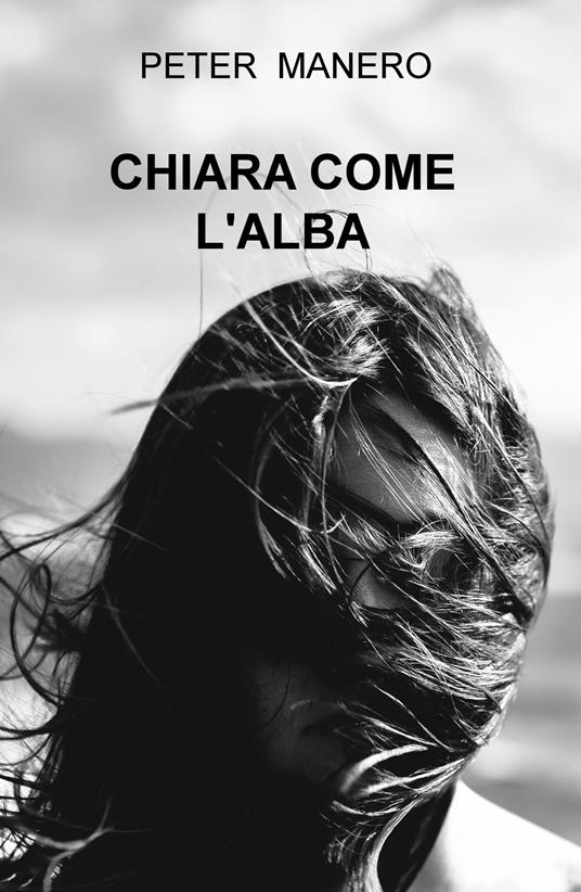 Chiara come l'alba - Peter Manero - copertina