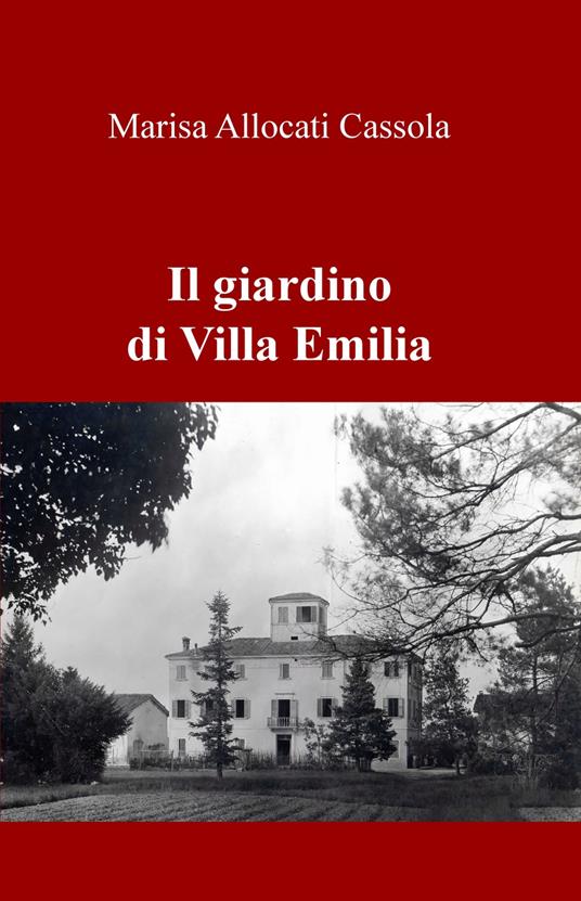 Il giardino di Villa Emilia - Marisa Allocati Càssola - copertina