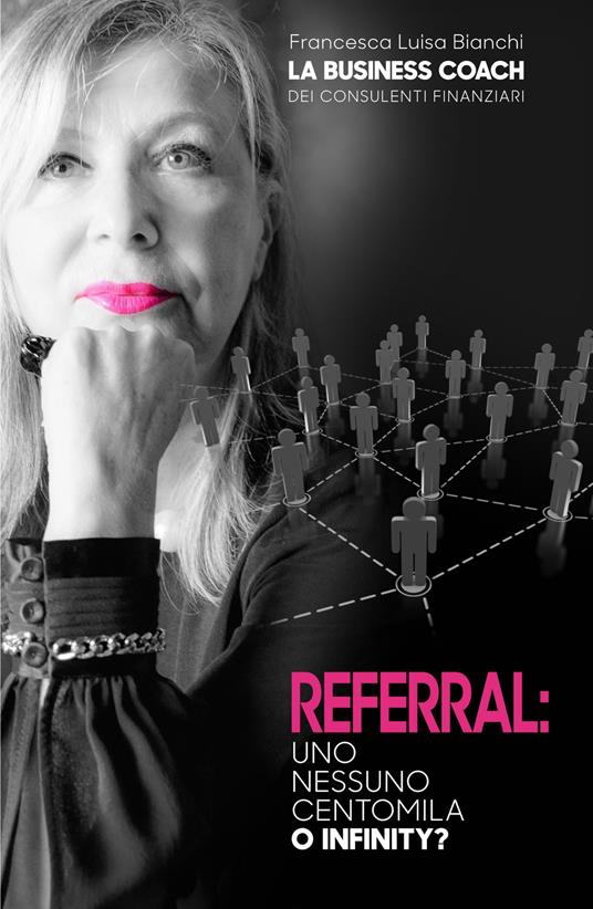 Referral. Uno, nessuno, centomila o infinity? - Francesca Luisa Bianchi - copertina