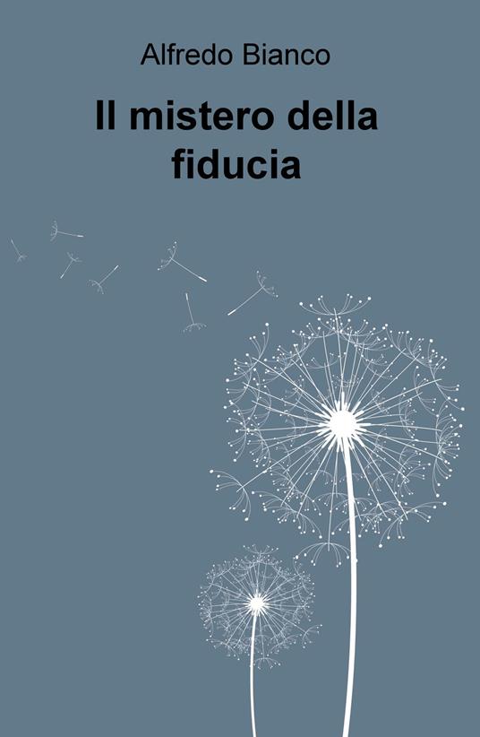 Il mistero della fiducia - Alfredo Bianco - copertina