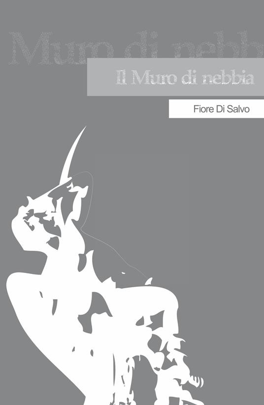 Il muro di nebbia - Fiore Di Salvo - copertina