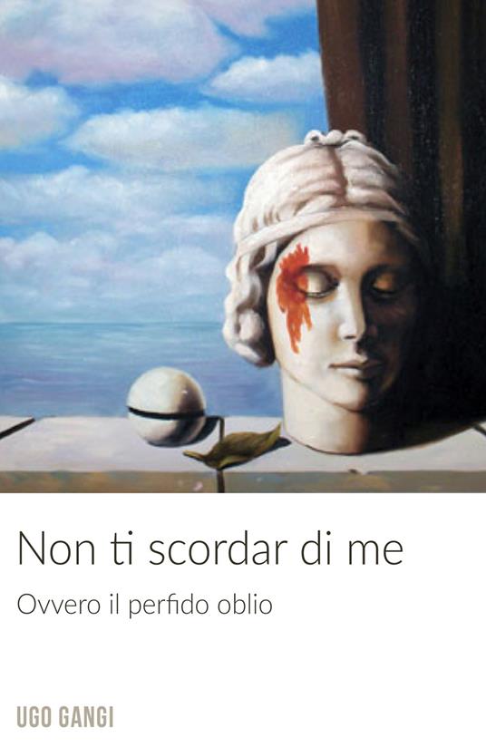 Non ti scordar di me. Ovvero il perfido oblio - Ugo Gangi - ebook