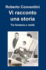 Vi racconto una storia. Tra fantasia e realtà