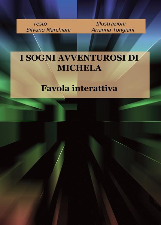 I sogni avventurosi di Michela. Favola interattiva - Silvano Marchiani - copertina