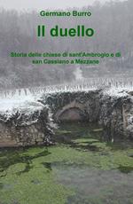 Il duello. Storia delle chiese di sant'Ambrogio e di san Cassiano a Mezzane