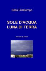 Sole d'acqua, luna di terra