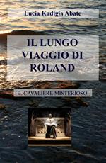 Il lungo viaggio di Roland. Il cavaliere misterioso