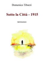 Sotto la città. 1915