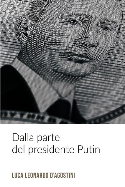 Dalla parte del presidente Putin - Luca Leonardo D'Agostini - ebook