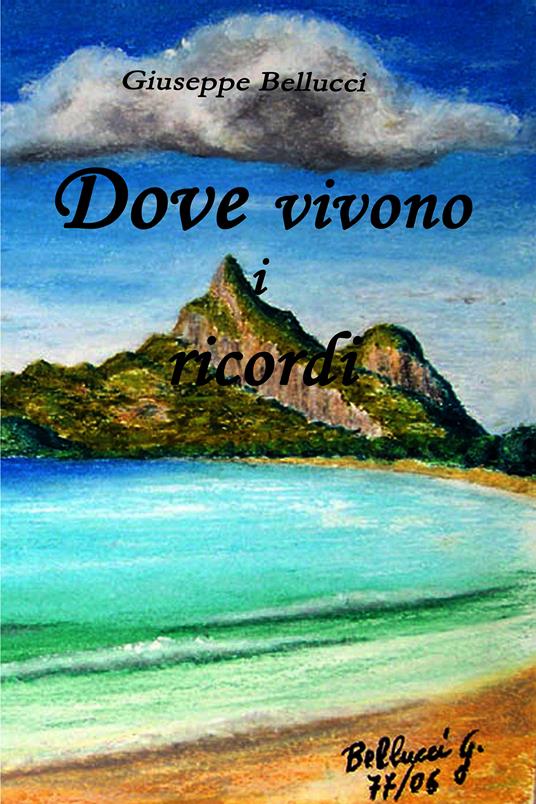 Dove vivono i ricordi - Giuseppe Bellucci - ebook