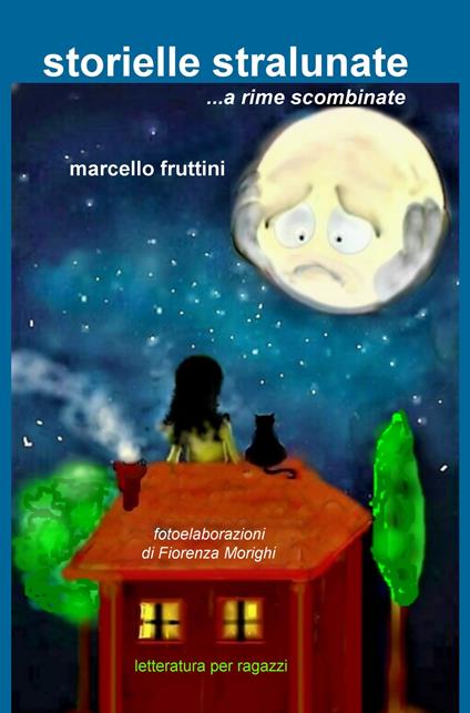 Storielle stralunate... a rime scombinate - Marcello Fruttini - copertina