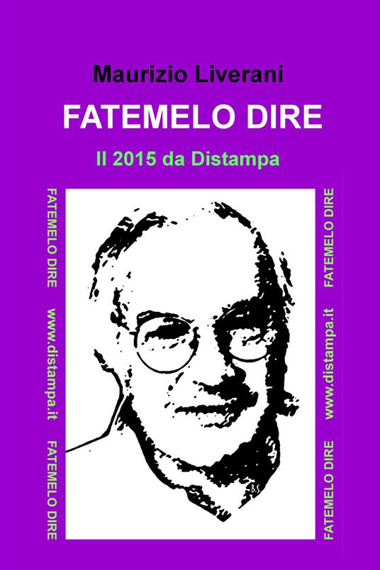 Fatemelo dire. Il 2015 da Distampa - Maurizio Liverani - ebook