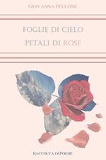 Foglie di cielo, petali di rose