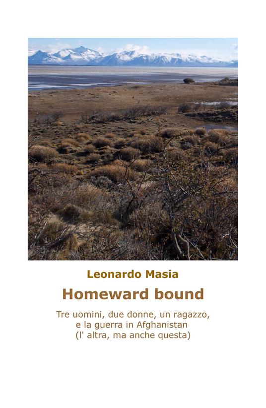 Homeward bound. Tre uomini, due donne, un ragazzo, e la guerra in Afghanistan (non questa, l'altra) - Leonardo Masia - copertina