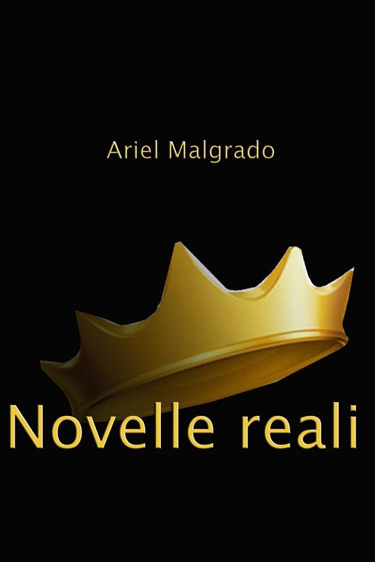 Novelle reali - Ariel Malgrado - ebook